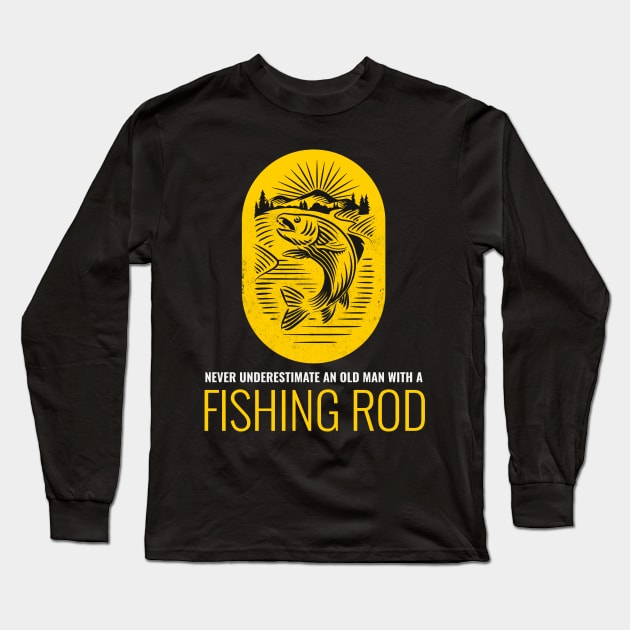 Never Underestimate An Old Man With A Fishing Rod Long Sleeve T-Shirt by Hunter_c4 "Click here to uncover more designs"